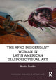 Book cover of: Afro-Descendant Woman in Latin American Diasporic Visual Art. By: Rosita Scerbo