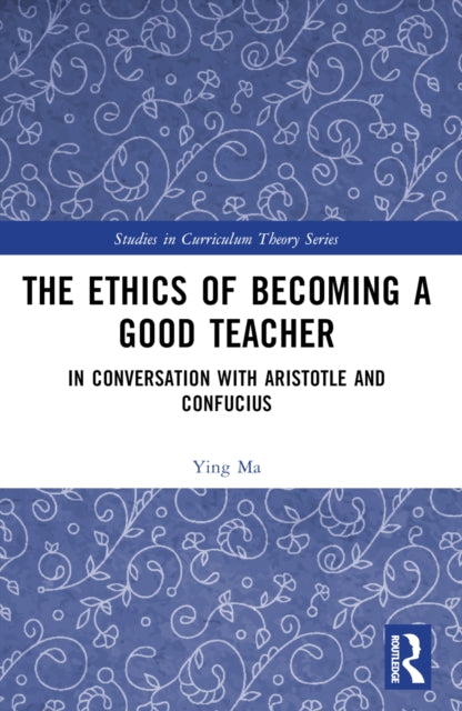 Book cover of: Ethics of Becoming a Good Teacher. By: Ying Ma