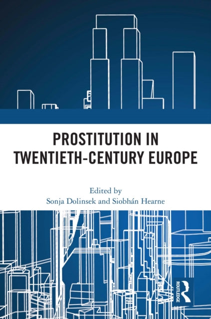 Book cover of: Prostitution in Twentieth-Century Europe. By: Sonja Dolinsek