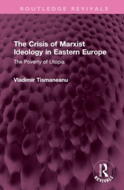 Book cover of: Crisis of Marxist Ideology in Eastern Europe. By: Vladimir Tismaneanu