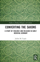 Book cover of: Converting the Saxons. By: Joshua M. Cragle