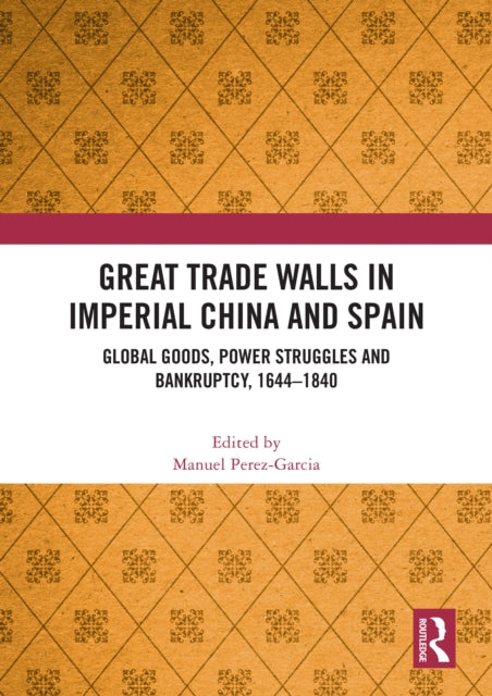 Book cover of: Great Trade Walls in Imperial China and Spain. By: Manuel Perez-Garcia