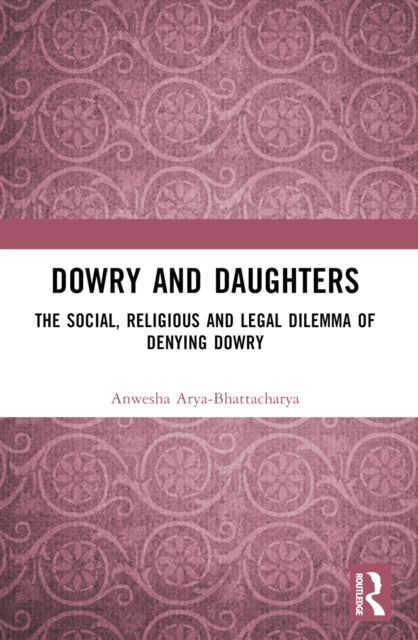 Book cover of: Dowry and Daughters. By: Anwesha Arya-Bhattacharya