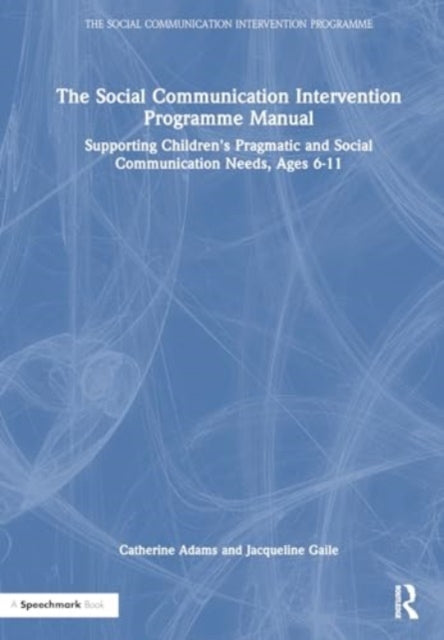 Book cover of: Social Communication Intervention Programme Manual. By: Catherine Adams