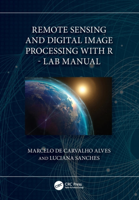 Book cover of: Remote Sensing and Digital Image Processing with R - Lab Manual. By: Marcelo de Carvalho Alves