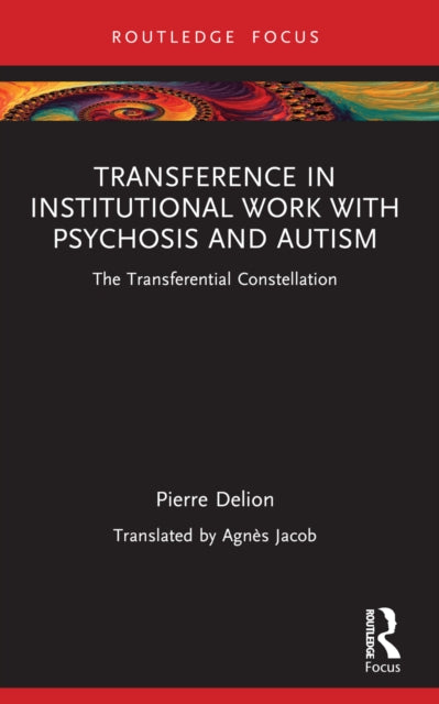 Book cover of: Transference in Institutional Work with Psychosis and Autism. By: Pierre Delion