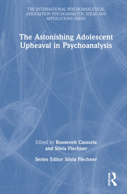Book cover of: Astonishing Adolescent Upheaval in Psychoanalysis. By: Roosevelt M. S. Cassorla