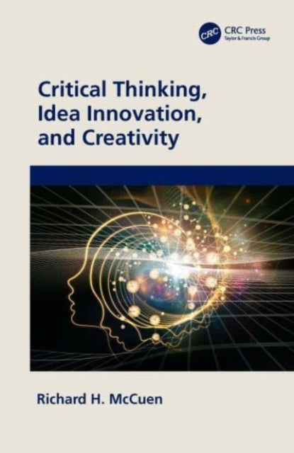 Book cover of: Critical Thinking, Idea Innovation, and Creativity. By: Richard H. McCuen