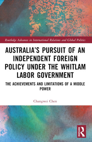 Australia’s Pursuit of an Independent Foreign Policy under the Whitlam Labor Government
