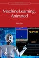 Book cover of: Machine Learning, Animated. By: Mark Liu