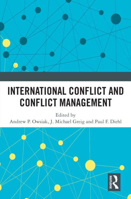 Book cover of: International Conflict and Conflict Management. By: Andrew P. Owsiak