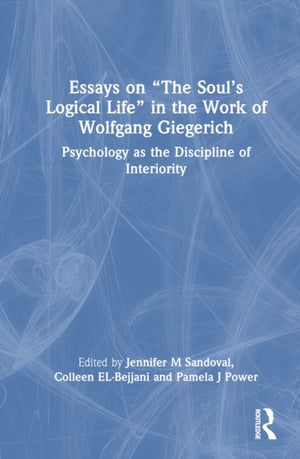 Essays on “The Soul’s Logical Life” in the Work of Wolfgang Giegerich