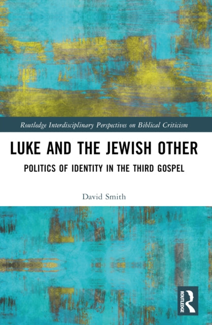Book cover of: Luke and the Jewish Other. By: David Anthony Smith