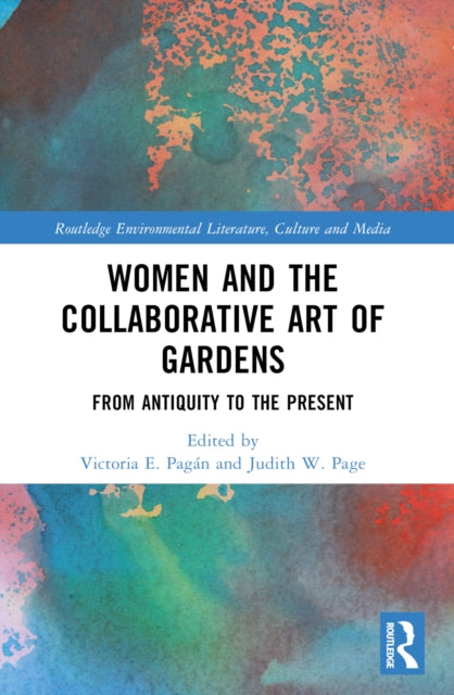 Book cover of: Women and the Collaborative Art of Gardens. By: Victoria Emma Pagán
