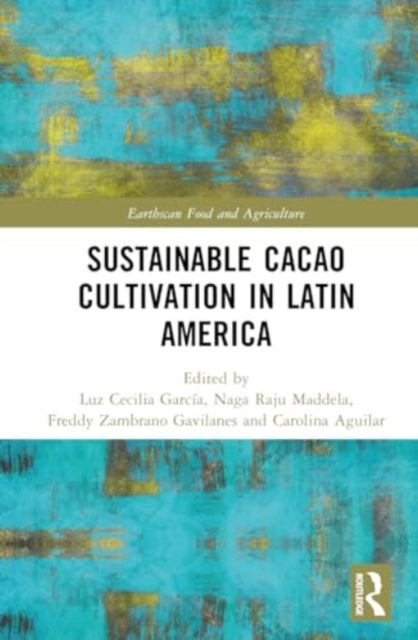 Book cover of: Sustainable Cacao Cultivation in Latin America. By: Luz Cecilia García