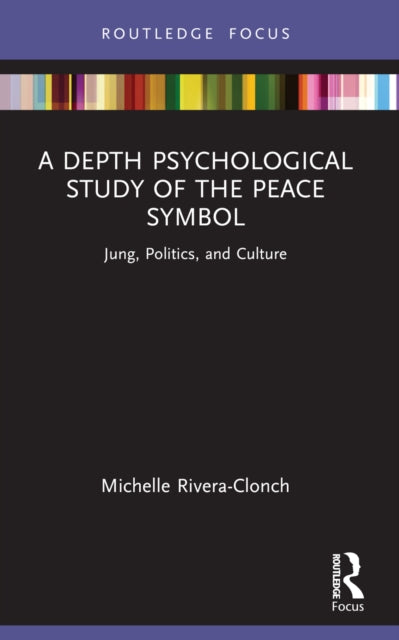 Book cover of: Depth Psychological Study of the Peace Symbol. By: Michelle Rivera-Clonch