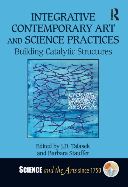 Book cover of: Integrative Contemporary Art and Science Practices. By: J. D. Talasek
