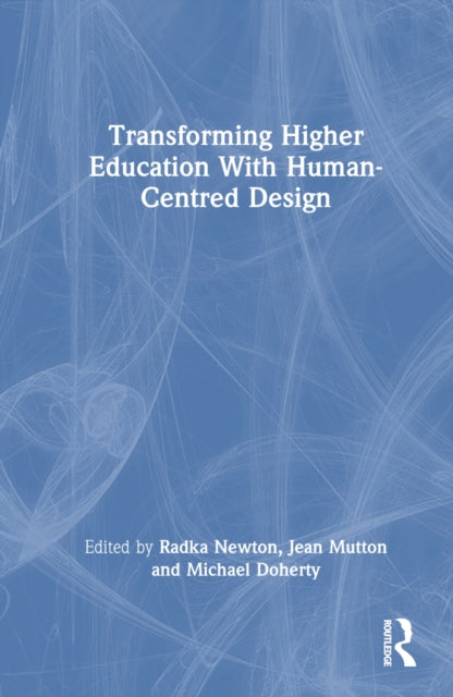 Book cover of: Transforming Higher Education With Human-Centred Design. By: Radka Newton