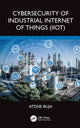 Book cover of: Cybersecurity of Industrial Internet of Things (IIoT)