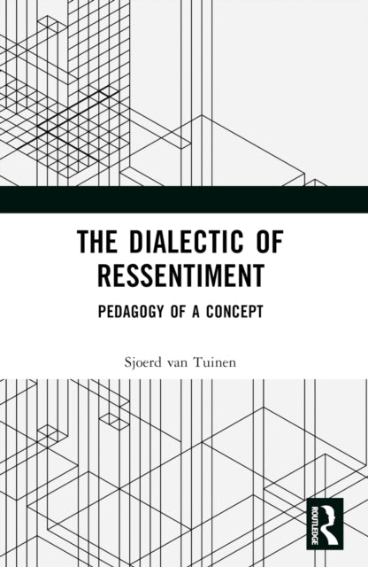Book cover of: Dialectic of Ressentiment. By: Sjoerd van Tuinen