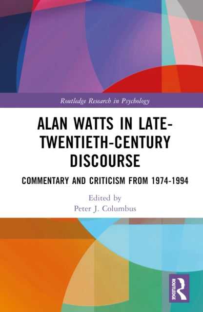 Book cover of: Alan Watts in Late-Twentieth-Century Discourse. By: Peter J. Columbus