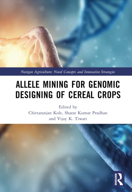 Book cover of: Allele Mining for Genomic Designing of Cereal Crops. By: Chittaranjan Kole