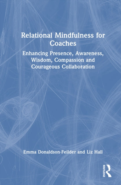 Book cover of: Relational Mindfulness for Coaches. By: Emma Donaldson-Feilder