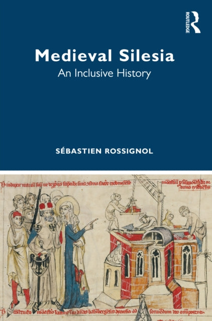 Book cover of: Medieval Silesia. By: Sébastien Rossignol