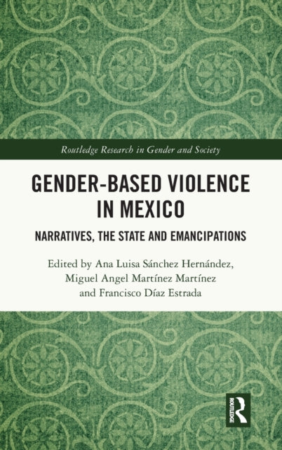 Book cover of: Gender-Based Violence in Mexico. By: Ana Luisa Sánchez Hernández