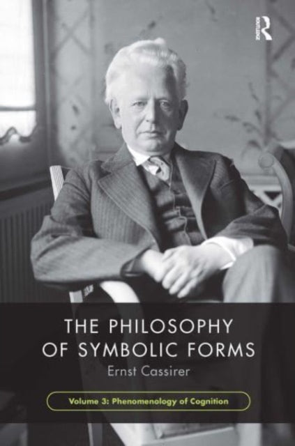 Book cover of: Philosophy of Symbolic Forms, Volume 3. By: Ernst Cassirer