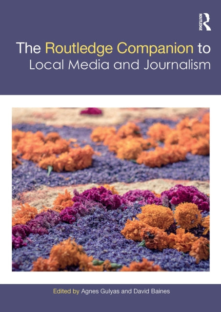 Book cover of: Routledge Companion to Local Media and Journalism. By: Ágnes Gulyás