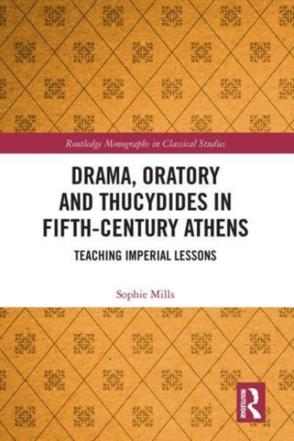 Book cover of: Drama, Oratory and Thucydides in Fifth-Century Athens. By: Sophie Mills