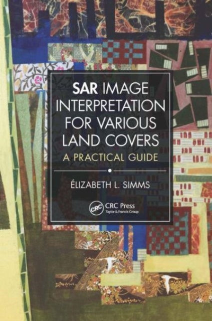 Book cover of: SAR Image Interpretation for Various Land Covers. By: Elizabeth Simms