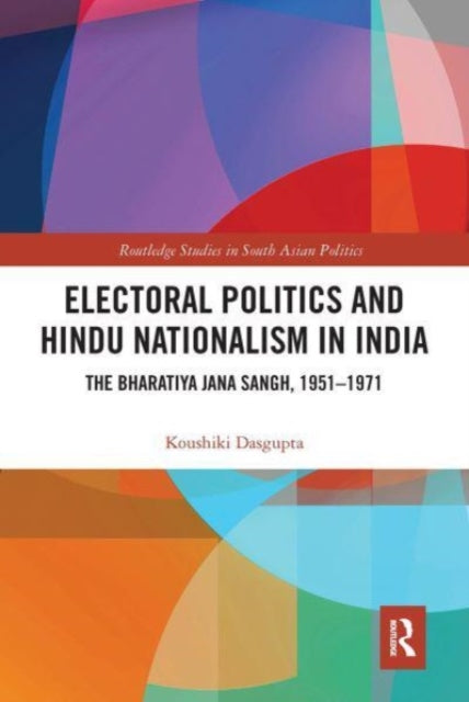 Book cover of: Electoral Politics and Hindu Nationalism in India. By: Koushiki Dasgupta