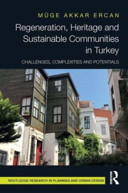 Book cover of: Regeneration, Heritage and Sustainable Communities in Turkey. By: Muge Akkar Ercan