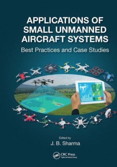 Book cover of: Applications of Small Unmanned Aircraft Systems. By: J. B. Sharma