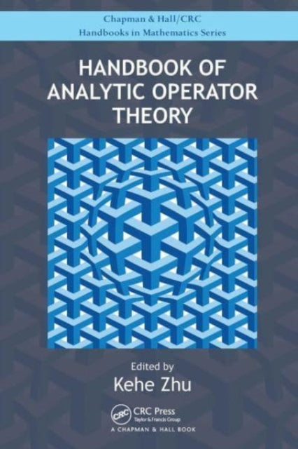 Book cover of: Handbook of Analytic Operator Theory. By: Kehe Zhu