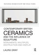 Book cover of: Contemporary British Ceramics and the Influence of Sculpture. By: Laura Gray