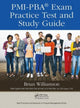 Book cover of: PMI-PBA® Exam Practice Test and Study Guide. By: Brian Williamson