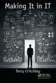 Book cover of: Making It in IT. By: Terry Critchley