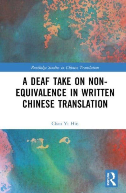 Book cover of: Deaf Take on Non-Equivalence in Written Chinese Translation. By: Chan Yi Hin