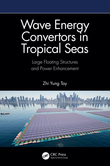 Book cover of: Wave Energy Convertors in Tropical Seas. By: Zhi Yung Tay