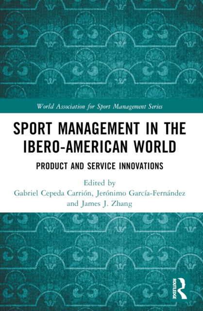 Book cover of: Sport Management in the Ibero-American World. By: Gabriel Cepeda Carrión