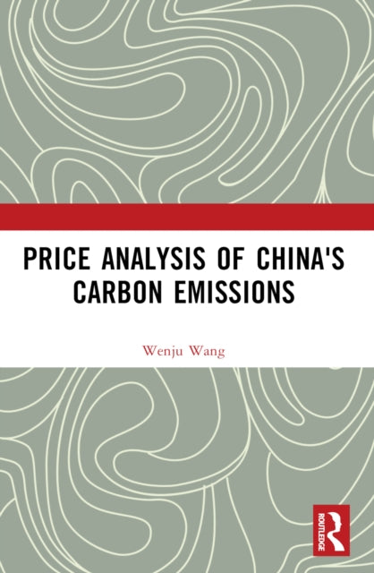 Book cover of: Price Analysis of China's Carbon Emissions. By: Wenju Wang