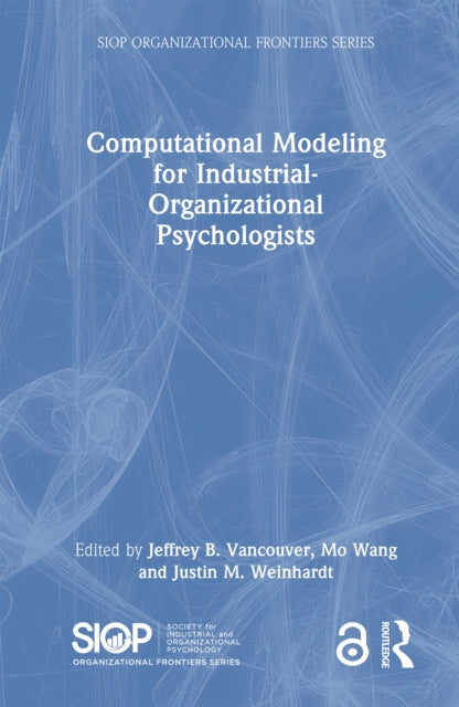 Book cover of: Computational Modeling for Industrial-Organizational Psychologists. By: Jeffrey B. Vancouver
