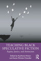Book cover of: Teaching Black Speculative Fiction. By: Karen Chandler