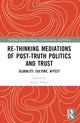 Book cover of: Re-thinking Mediations of Post-truth Politics and Trust. By: Jayson Harsin