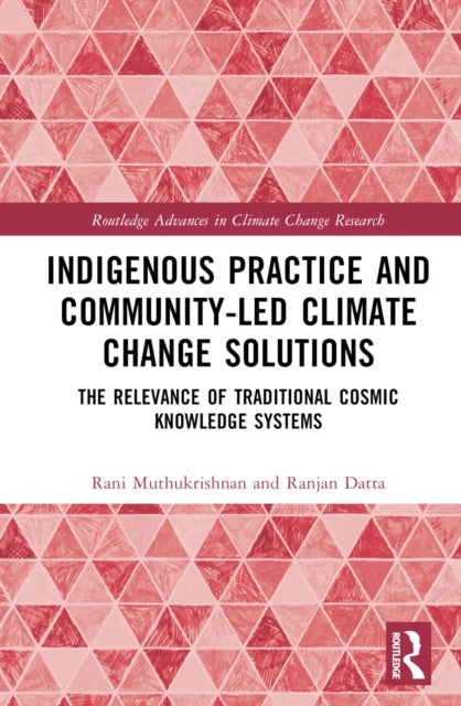 Book cover of: Indigenous Practice and Community-Led Climate Change Solutions. By: Rani Muthukrishnan