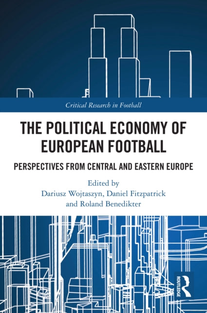 Book cover of: Political Economy of European Football. By: Dariusz Wojtaszyn