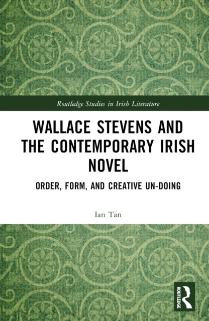 Wallace Stevens and the Contemporary Irish Novel